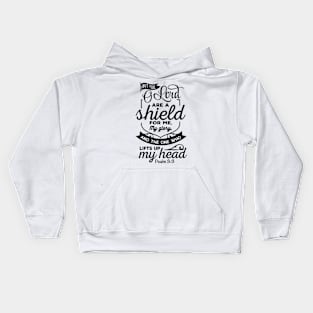 But you Olord are a shield for me my glory Kids Hoodie